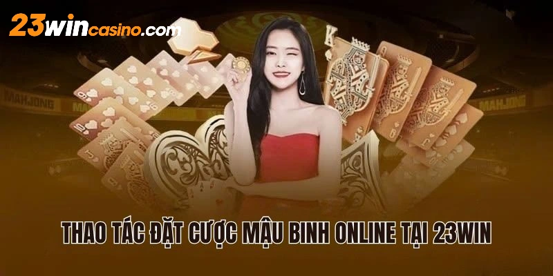 Thao tác đặt cược mậu binh online tại 23WIN